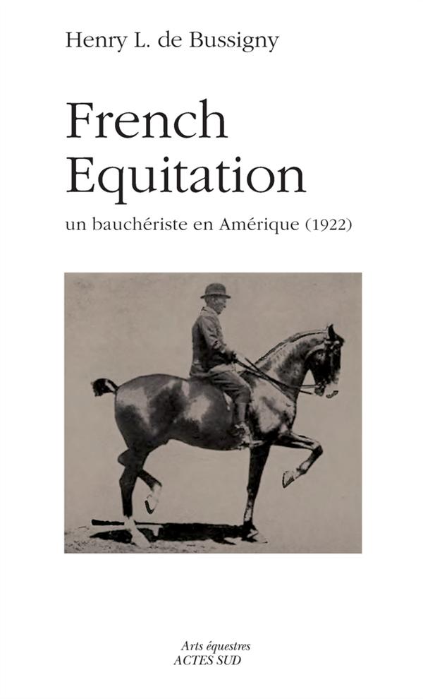 FRENCH EQUITATION - HENRY L. DE BUSSIGNY, UN BAUCHERISTE EN AMERIQUE (1922)