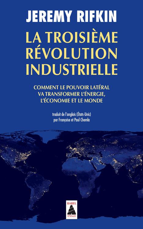 LA TROISIEME REVOLUTION INDUSTRIELLE (BABEL) - COMMENT LE POUVOIR LATERAL VA TRANSFORMER L'ENERGIE,