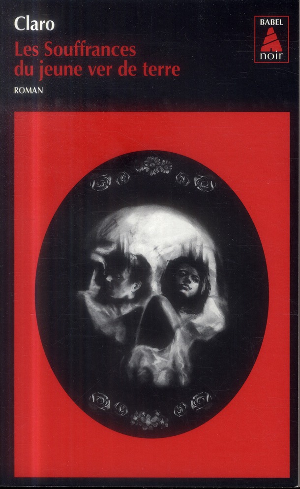 LES SOUFFRANCES DU JEUNE VER DE TERRE (BABEL NOIR N  100)
