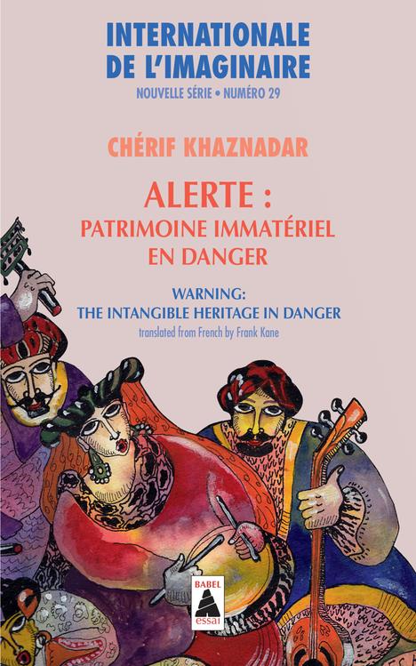 INTERNATIONALE DE L'IMAGINAIRE N  29. ALERTE : PATRIMOINE IMMATERIEL EN DANGER (BILINGUE)