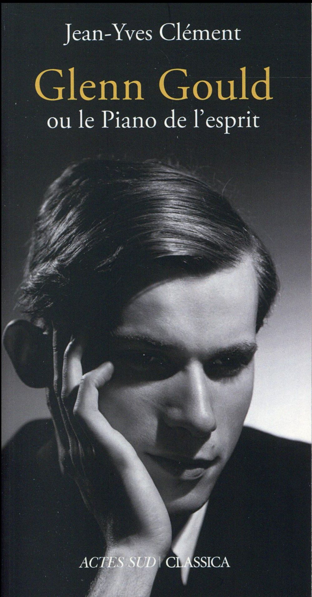GLENN GOULD - OU LE PIANO DE L'ESPRIT