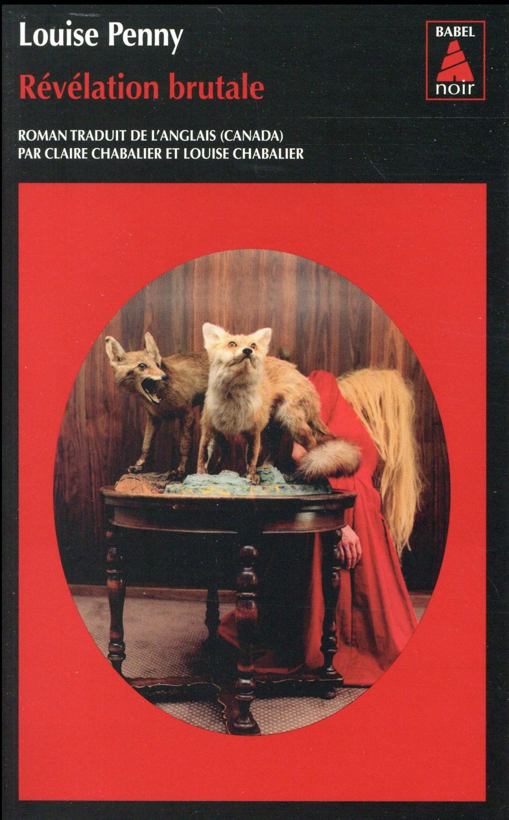 REVELATION BRUTALE (BABEL NOIR) - UNE ENQUETE DE L'INSPECTEUR-CHEF ARMAND GAMACHE