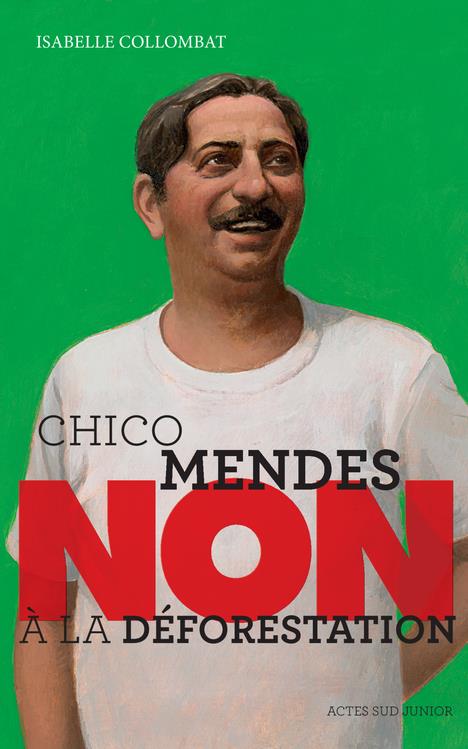 CHICO MENDES : NON A LA DEFORESTATION
