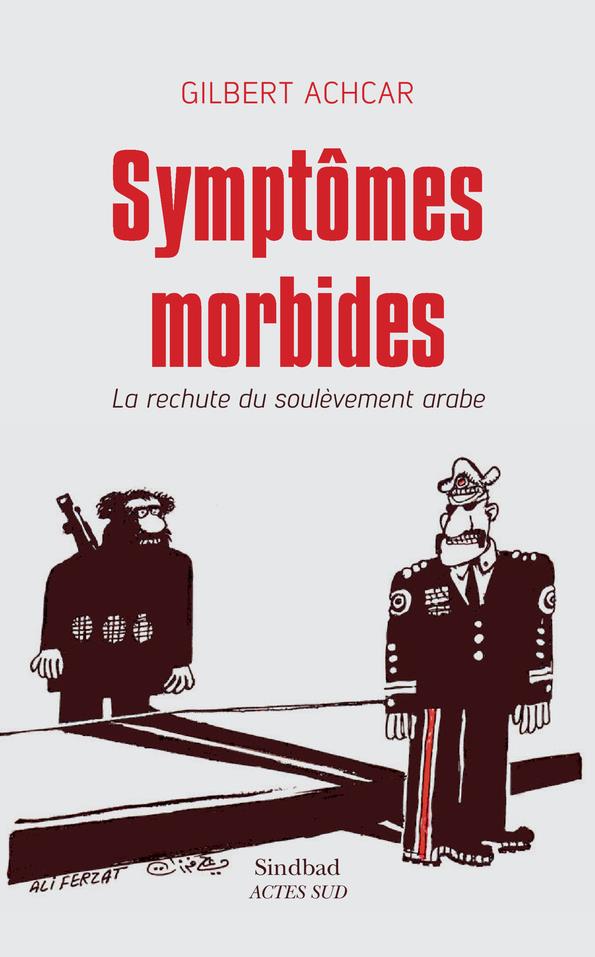 SYMPTOMES MORBIDES - LA RECHUTE DU SOULEVEMENT ARABE