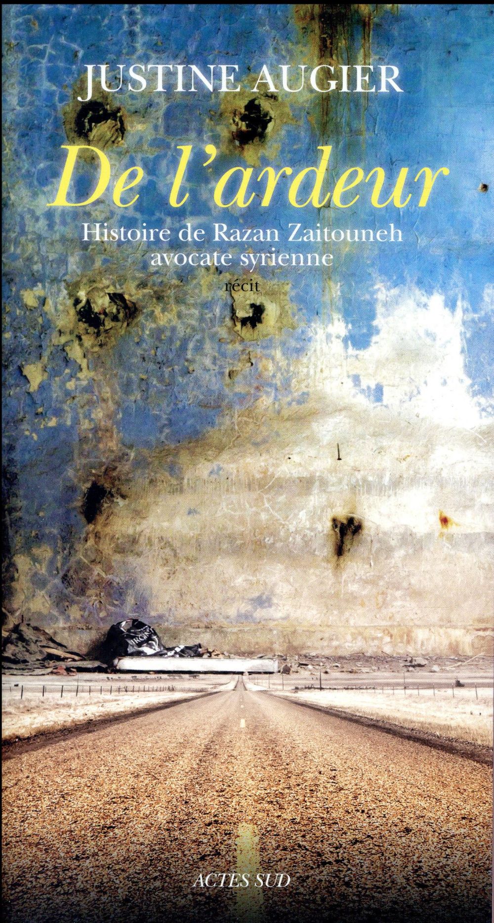 DE L'ARDEUR - HISTOIRE DE RAZAN ZAITOUNEH, AVOCATE SYRIENNE