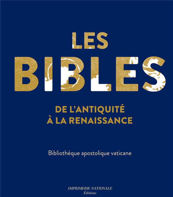 LES BIBLES DE L'ANTIQUITE A LA RENAISSANCE - BIBLIOTHEQUE APOSTOLIQUE VATICANE