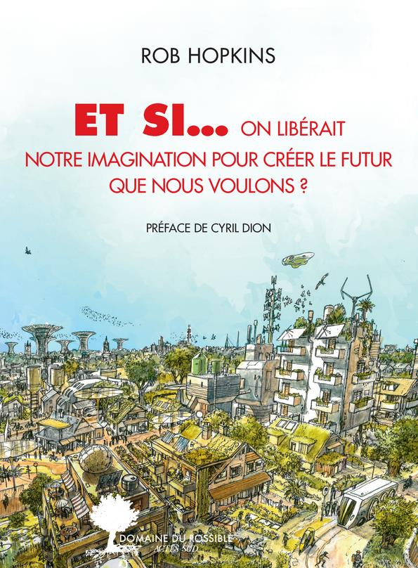 ET SI... ON LIBERAIT NOTRE IMAGINATION POUR CREER LE FUTUR QUE NOUS VOULONS ?
