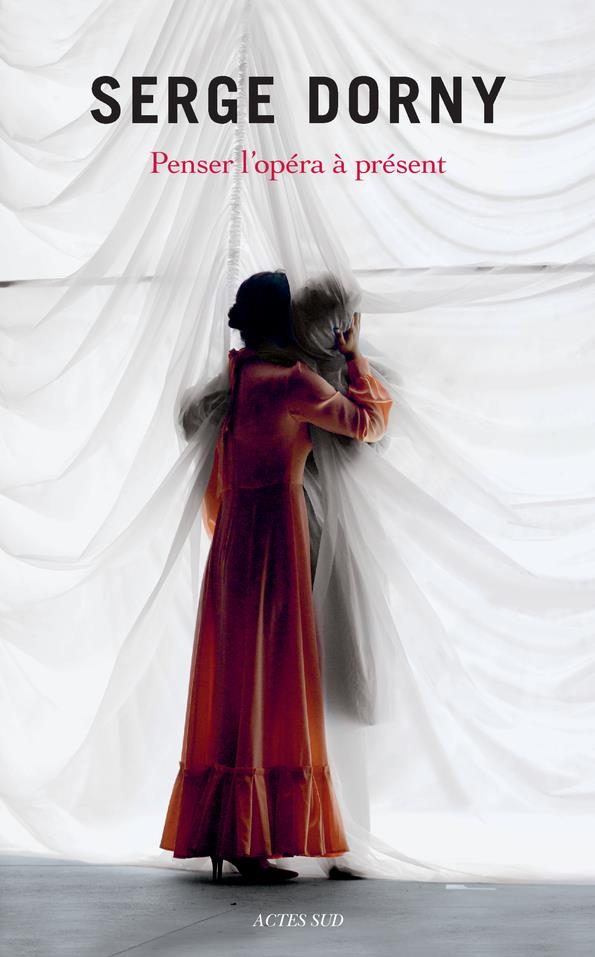 SERGE DORNY - PENSER L'OPERA A PRESENT