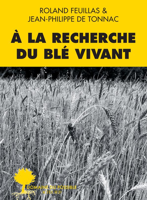 A LA RECHERCHE DU BLE VIVANT