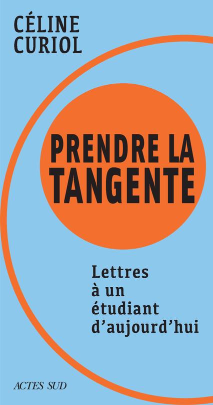 PRENDRE LA TANGENTE - LETTRES A UN ETUDIANT D'AUJOURD'HUI