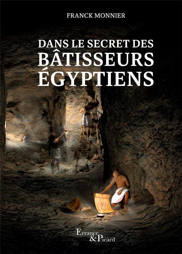 DANS LE SECRET DES BATISSEURS EGYPTIENS