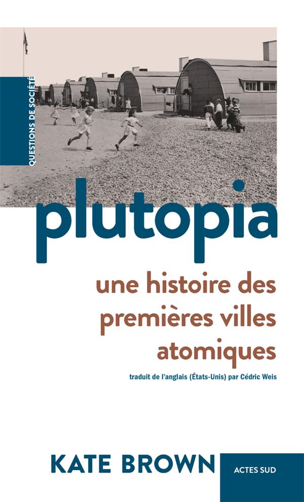 PLUTOPIA - UNE HISTOIRE DES PREMIERES VILLES ATOMIQUES