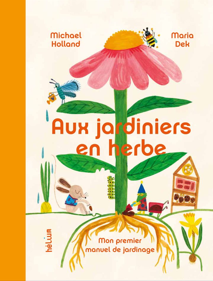 AUX JARDINIERS EN HERBE - MON PREMIER MANUEL DE JARDINAGE