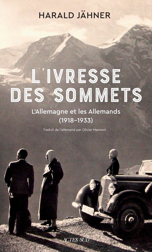 L'IVRESSE DES SOMMETS - L'ALLEMAGNE ET LES ALLEMANDS (1918-1933)