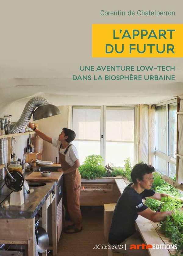 L'APPART DU FUTUR - UNE AVENTURE LOW-TECH DANS LA BIOSPHERE URBAINE