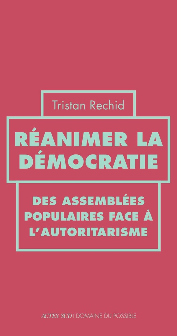 REANIMER LA DEMOCRATIE - DES ASSEMBLEES POPULAIRES FACE A L'AUTORITARISME
