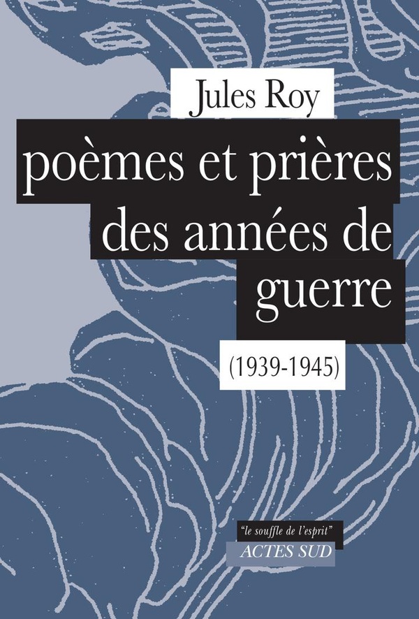POEMES ET PRIERES DES ANNEES DE GUERRE (1939-1945)