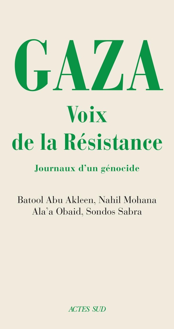 GAZA. VOIX DE LA RESISTANCE - JOURNAUX D'UN GENOCIDE