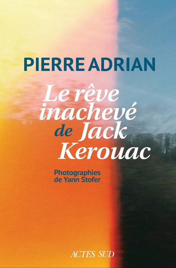 LE REVE INACHEVE DE JACK KEROUAC