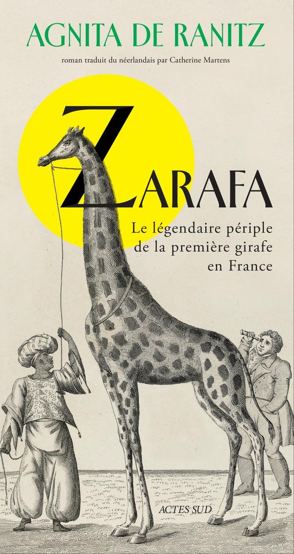 ZARAFA - LE LEGENDAIRE PERIPLE DE LA PREMIERE GIRAFE EN FRANCE