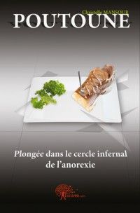 POUTOUNE - LE CERCLE VICIEUX DE L'ANOREXIE