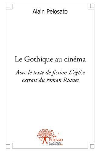 LE GOTHIQUE AU CINEMA - AVEC LE TEXTE DE FICTION L EGLISE