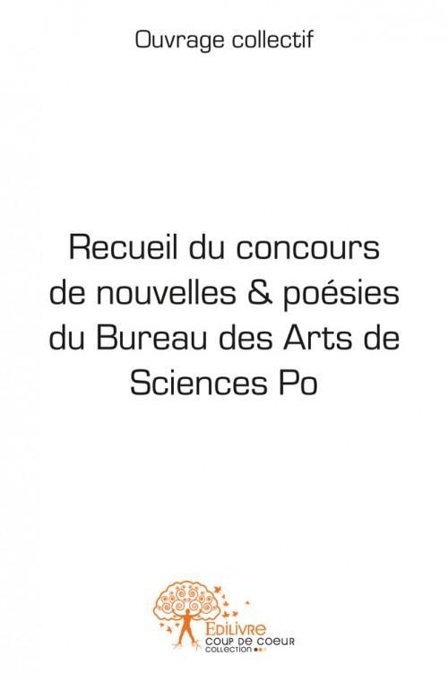RECUEIL DU CONCOURS DE NOUVELLES & POESIES DU BUREAU DES ARTS DE SCIENCES PO