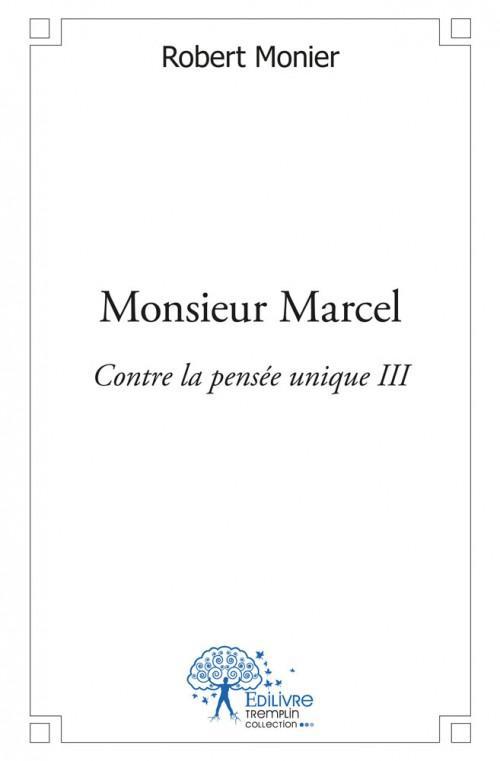 MONSIEUR MARCEL - CONTRE LA PENSEE UNIQUE III