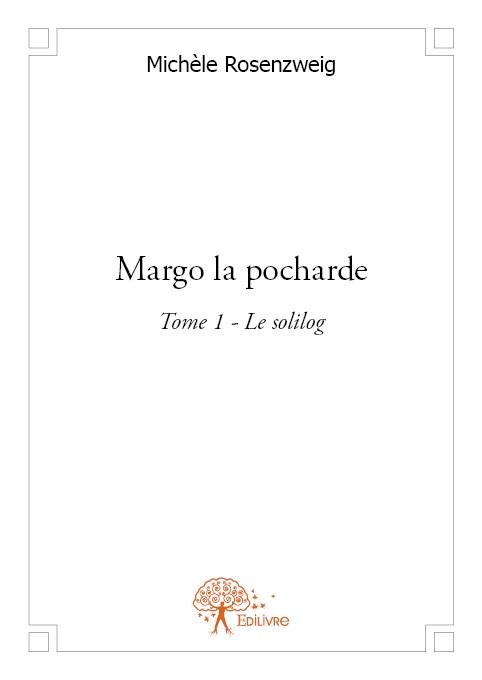 MARGO LA POCHARDE - T01 - MARGO LA POCHARDE - LE SOLILOG