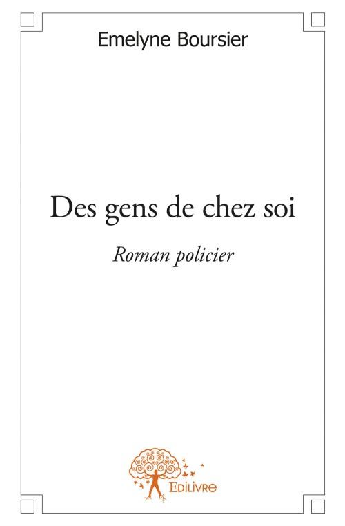 DES GENS DE CHEZ SOI - ROMAN POLICIER