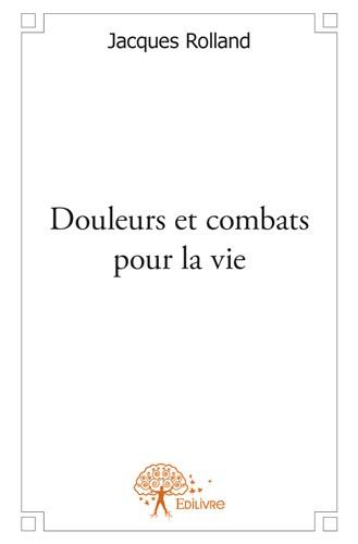 DOULEURS ET COMBATS POUR LA VIE