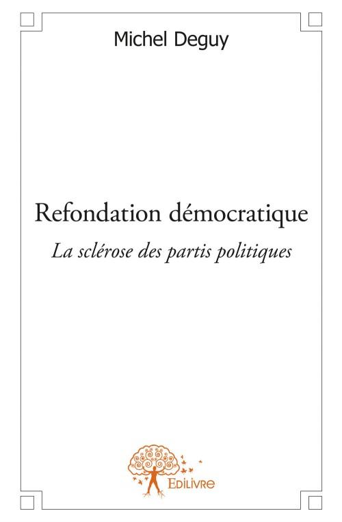 REFONDATION DEMOCRATIQUE - LA SCLEROSE DES PARTIS POLITIQUES