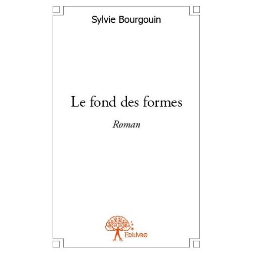 LE FOND DES FORMES - ROMAN