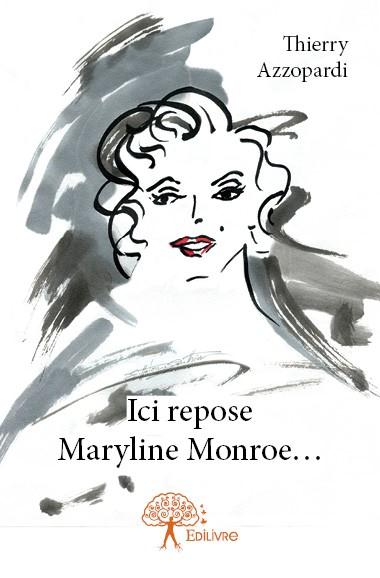 ICI REPOSE MARYLINE MONROE....