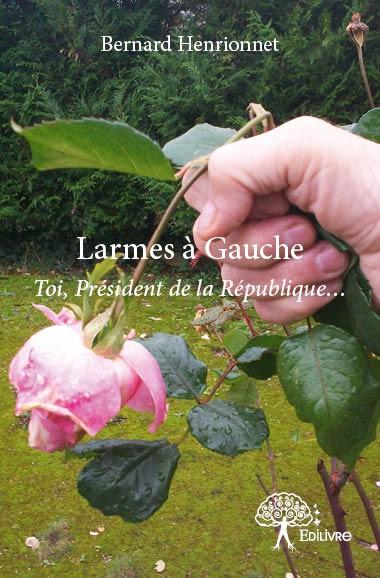 LARMES A GAUCHE - TOI, PRESIDENT DE LA REPUBLIQUE