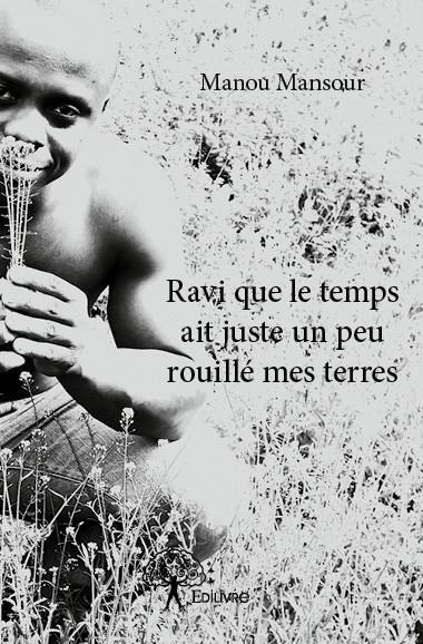 RAVI QUE LE TEMPS AIT JUSTE UN PEU ROUILLE MES TERRES