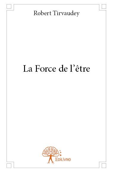 LA FORCE DE L'ETRE