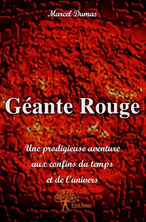 GEANTE ROUGE - UNE PRODIGIEUSE AVENTURE AUX CONFINS DU TEMPS ET DE L'UNIVERS