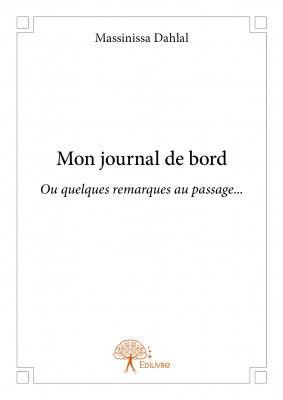 MON JOURNAL DE BORD - OU QUELQUES REMARQUES AU PASSAGE...