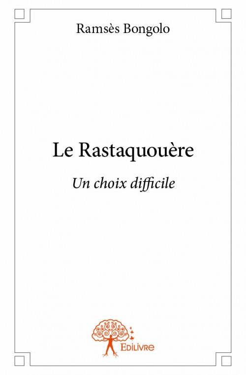 LE RASTAQUOUERE - UN CHOIX DIFFICILE