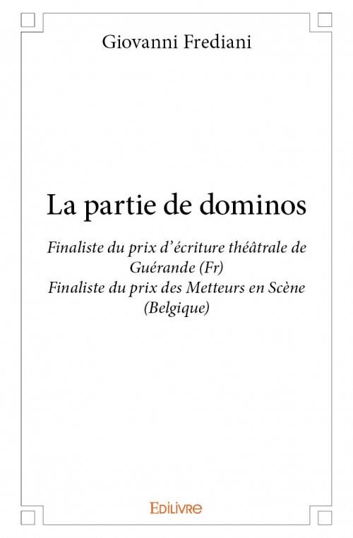 LA PARTIE DE DOMINOS - FINALISTE DU PRIX D'ECRITURE THEATRALE DE GUERANDE (FR) FINALISTE DU PRIX DES