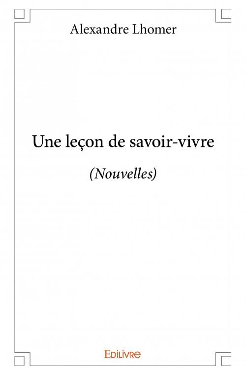 UNE LECON DE SAVOIR VIVRE - (NOUVELLES)
