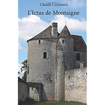 L'ICTUS DE MONTAIGNE - RECIT