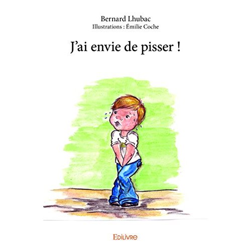 J'AI ENVIE DE PISSER !