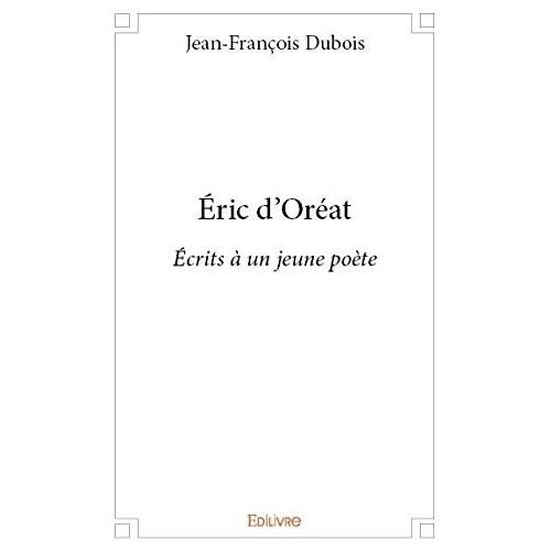 ERIC D OREAT - ECRITS A UN JEUNE POETE