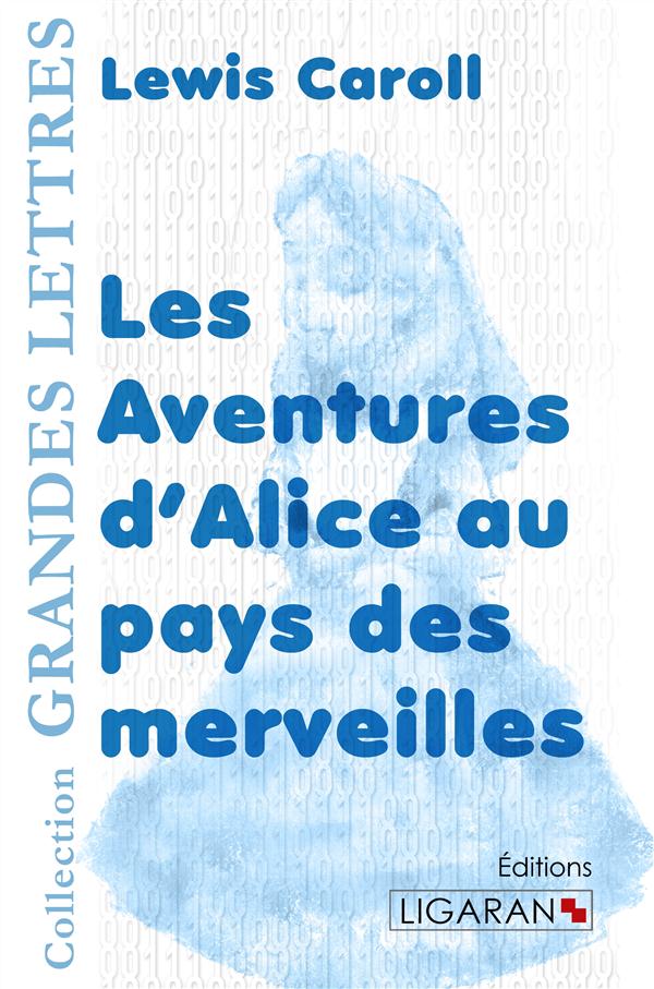 LES AVENTURES D'ALICE AU PAYS DES MERVEILLES (GRANDS CARACTERES)