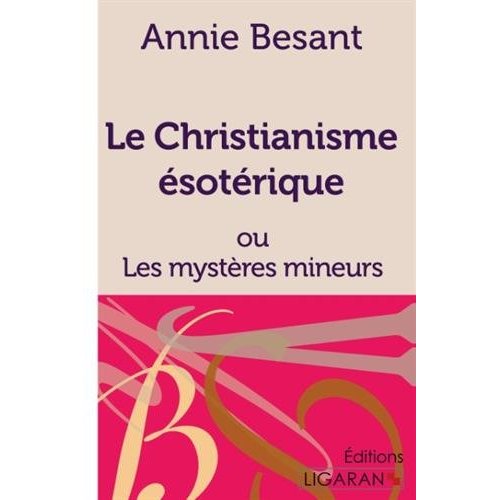 LE CHRISTIANISME ESOTERIQUE - OU LES MYSTERES MINEURS