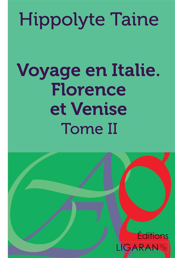 VOYAGE EN ITALIE. FLORENCE ET VENISE - TOME II