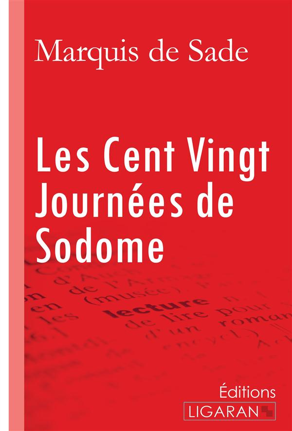 LES CENT VINGT JOURNEES DE SODOME - OU L'ECOLE DU LIBERTINAGE