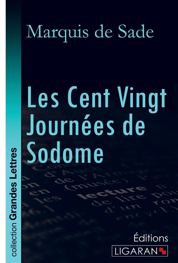 LES CENT VINGT JOURNEES DE SODOME (GRANDS CARACTERES) - OU L'ECOLE DU LIBERTINAGE